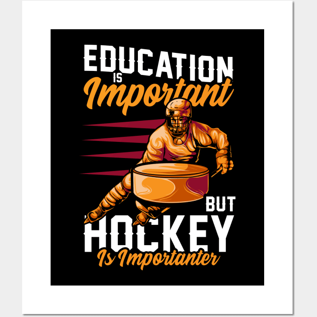 Education Is Important Hockey Is Importanter Pun Wall Art by theperfectpresents